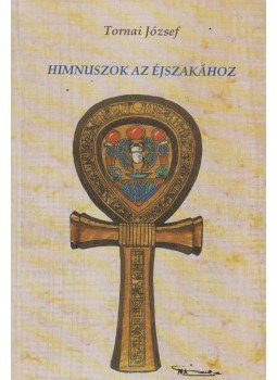 Tornai József - Himnuszok az éjszakához (dedikált) Tornai József - Himnuszok az éjszakához (dedikált), Budapest 1994 antikvár könyv