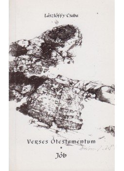 Lászlóffy Csaba - Verses Ótestamentum/Jób (dedikált) Lászlóffy Csaba - Verses Ótestamentum/Jób (dedikált), 2003 antikvár könyv