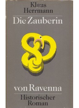 Herrmann, Klaus - Die Zauberin von Ravenna, Berlin 1984 antikvár könyv