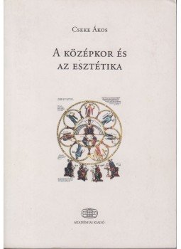 Cseke Ákos - A középkor és az esztétika Cseke Ákos - A középkor és az esztétika, Budapest 2011 antikvár könyv