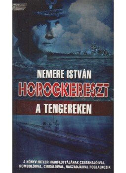 Nemere István - Horogkereszt a tengereken Nemere István - Horogkereszt a tengereken, Nyíregyháza 0 antikvár könyv