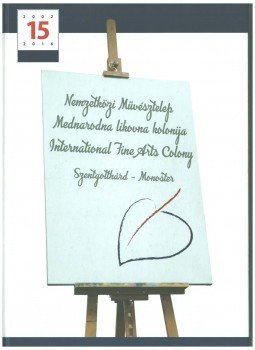  - Nemzetközi Művésztelep - Szentgotthárd,  2016 antikvár könyv