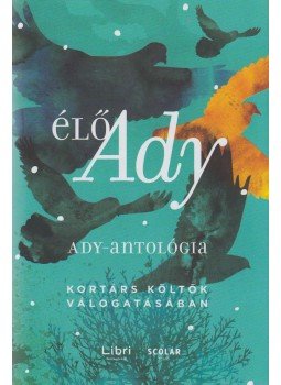 Illés Andrea (szerk.) - Élő Ady Illés Andrea (szerk.) - Élő Ady, Budapest 2019 antikvár könyv
