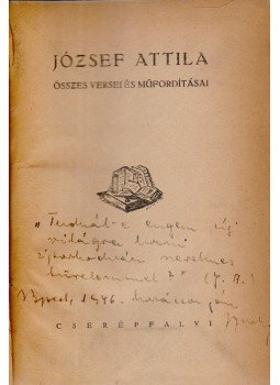 József Attila - József Attila Összes versei és műfordításai. (A sajtó alá rendező által dedikált példány.), Budapest 1945 antikvár könyv