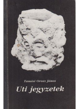 Tamási Orosz János - Uti jegyzetek (dedikált) Tamási Orosz János - Uti jegyzetek (dedikált), 1992 antikvár könyv