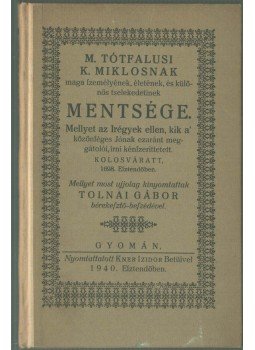 Tóthfalusi K. Miklós - M. Tótfalusi K. Miklósnak maga személyének, életének, és különös tselekedeteinek mentsége,  1953 antikvár könyv