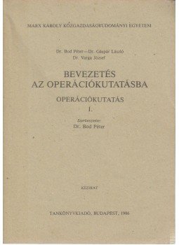 Dr. Bod Péter, Dr. Gáspár László, Dr. Varga József - Bevezetés az operációkutatásba I., Budapest 1986 antikvár könyv