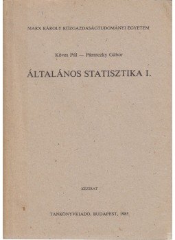 Köves Pál, Párniczky Gábor - Általános statisztika I. Köves Pál, Párniczky Gábor - Általános statisztika I., Budapest 1985 antikvár könyv