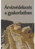 Nagy László,Dr. Szlávik Lajos - Árvízvédekezés a gyakorlatban