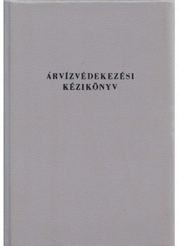 Polgár László, Sipos Béla, Szappanos Zoltán - Árvízvédekezési kézikönyv Polgár László, Sipos Béla, Szappanos Zoltán - Árvízvédekezési kézikönyv, Budapest 1974 antikvár könyv