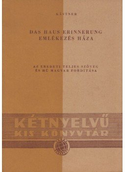 Erich Kästner - Das Haus Erinnerung / Emlékezés háza Erich Kästner - Das Haus Erinnerung / Emlékezés háza, Budapest 1958 antikvár könyv