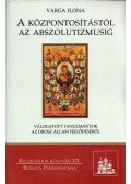 Varga Ilona - A központosítástól az abszolutizmusig