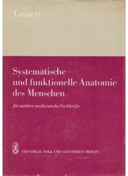 Leutert, Gerald - Systematische und funktionelle Anatomie des Menschen, Berlin 1988 antikvár könyv