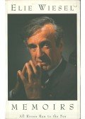 Elie Wiesel - All Rivers Run to the Sea: Memoirs