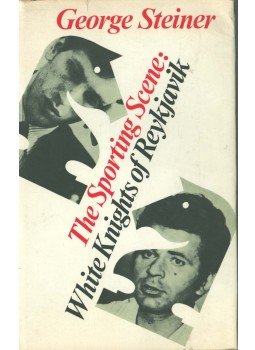 George Steiner - The Sporting Scene: White Knights of Reykjavik, London 1973 antikvár könyv