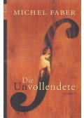 Faber, Michel - Die Unvollendete