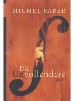 Faber, Michel - Die Unvollendete Faber, Michel - Die Unvollendete, Berlin 2004 antikvár könyv