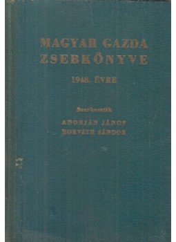 Adorján János (szerk.), Horváth Sándor (szerk.) - Magyar gazda zsebkönyve 1948. évre Adorján János (szerk.), Horváth Sándor (szerk.) - Magyar gazda zsebkönyve 1948. évre, Budapest 0 antikvár könyv