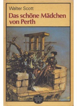 Walter Scott - Das schöne Mädchen von Perth Walter Scott - Das schöne Mädchen von Perth, Berlin 1986 antikvár könyv