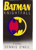 Dennis O'Neil - Batman Knightfall