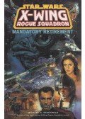 Michael A. Stackpole,Crespo, Steve,Nadeau, John - Star Wars: X-Wing Rogue Squadron - Mandatory retirement