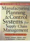 Thomas E. Vollmann,D. Clay Whybark,William L. Berry,F. Robert Jacobs - Manufacturing Planning & Control Systems for Supply Chain Management