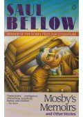 Bellow, Saul - Mosby's Memoirs, and Other Stories