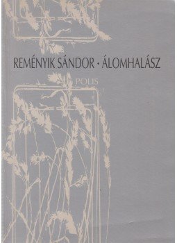 Reményik Sándor - Álomhalász Reményik Sándor - Álomhalász, Kolozsvár 1998 antikvár könyv