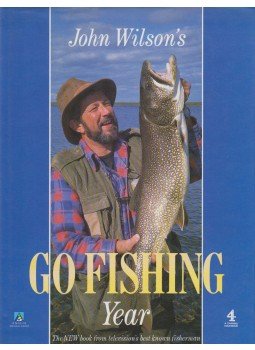 John Wilson - John Wilson's 'Go Fishing' Year John Wilson - John Wilson's 'Go Fishing' Year, London 1991 antikvár könyv