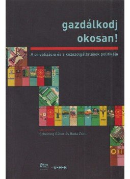 Boda Zsolt, Scheiring Gábor (szerk.) - Gazdálkodj okosan! Boda Zsolt, Scheiring Gábor (szerk.) - Gazdálkodj okosan!, Budapest 2008 antikvár könyv