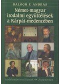 Balogh F. András - Német-magyar irodalmi együttélések a Kárpát-medencében (dedikált)