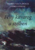 Vedres-Nagy Ibolya,Vedres Ferenc - Fény kavarog a szélben (dedikált)