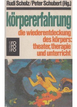 Scholz, Rudi, Schubert, Peter - Körpererfahrung, Reinbek bei Hamburg 1982 antikvár könyv