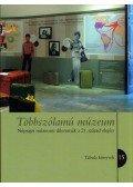 Foster Hannah Daisy,Földessy Edina,Hajdu Ágnes,Szarvas Zsuzsa,Szeljak György - Többszólamú múzeum