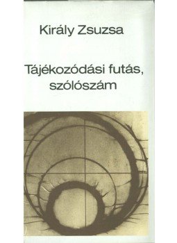 Király Zsuzsa - Tájékozódási futás, szólószám (dedikált), Budapest 1987 antikvár könyv