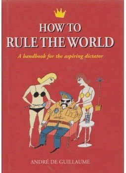 André de Guillaume - How The Rule The World, London 2002 antikvár könyv