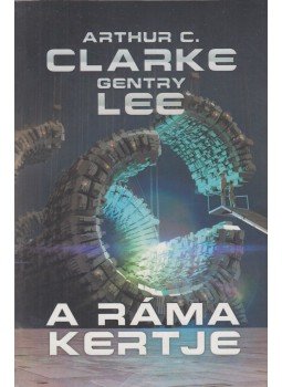 Arthur C. Clarke , Gentry Lee - A Ráma kertje Arthur C. Clarke , Gentry Lee - A Ráma kertje, 2015 antikvár könyv