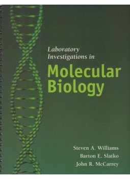 Steven A. Williams, Barton E. Slatko, John R. McCarrey - Laboratory Investigations in Molecular Biology Steven A. Williams, Barton E. Slatko, John R. McCarrey - Laboratory Investigations in Molecular Biology, London 2007 antikvár könyv