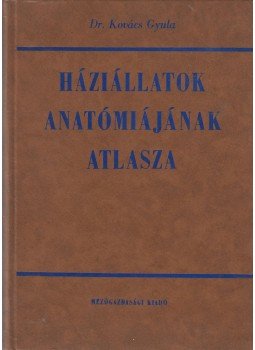 Dr. Kovács Gyula - Háziállatok anatómiájának atlasza (dedikált), Budapest 1965 antikvár könyv