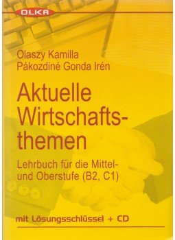 Olaszy Kamilla, Pákozdiné Gonda Irén - Aktuelle Wirtschaftsthemen Olaszy Kamilla, Pákozdiné Gonda Irén - Aktuelle Wirtschaftsthemen, Budapest 2007 antikvár könyv