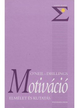 Harold F. O'Neil (szerk.), Michael Drillings (szerk.) - Motiváció Harold F. O'Neil (szerk.), Michael Drillings (szerk.) - Motiváció, Budapest 1999 antikvár könyv