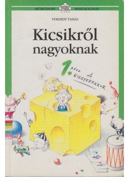 Vekerdy Tamás - Kicsikről nagyoknak 1. rész Vekerdy Tamás - Kicsikről nagyoknak 1. rész, 1998 antikvár könyv