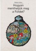 Robert Allen - Hogyan menthetjük meg a Földet?