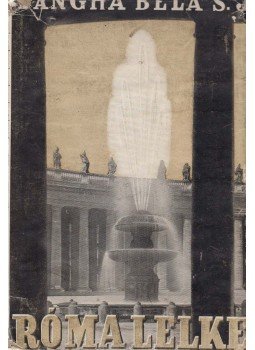 Bangha Béla - Róma lelke Bangha Béla - Róma lelke, Budapest 1936 antikvár könyv