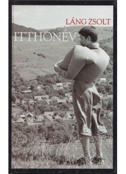Láng Zsolt - Itthonév Láng Zsolt - Itthonév, Kolozsvár 2005 antikvár könyv