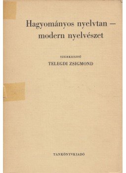 Telegdi Zsigmond - Hagyományos nyelvtan - modern nyelvészet, Budapest 1974 antikvár könyv