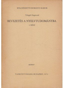 Telegdi Zsigmond - Bevezetés a nyelvtudományba I., Budapest 1974 antikvár könyv