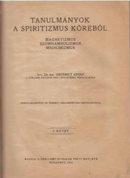 Dr. med. Grünhut Adolf - Tanulmányok a spiritizmus köréből I. kötet, Budapest 1921 antikvár könyv