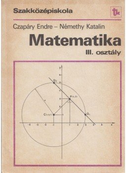 Czapáry Endre, Némethy Katalin - Matematika III. Czapáry Endre, Némethy Katalin - Matematika III., Budapest 1992 antikvár könyv