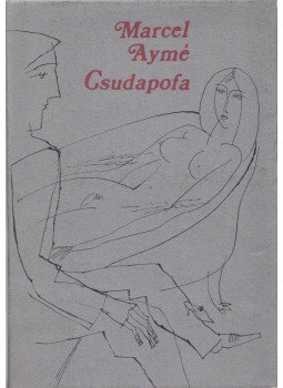 Aymé, Marcel - Csudapofa (Aláírt) Aymé, Marcel - Csudapofa (Aláírt), Budapest 1981 antikvár könyv